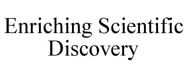  ENRICHING SCIENTIFIC DISCOVERY