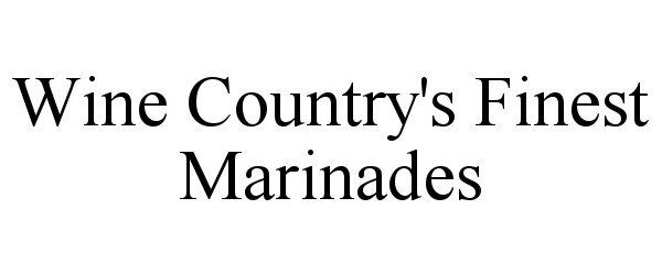  WINE COUNTRY'S FINEST MARINADES