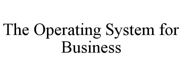  THE OPERATING SYSTEM FOR BUSINESS