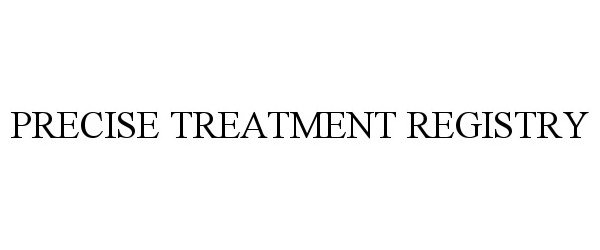 Trademark Logo PRECISE TREATMENT REGISTRY