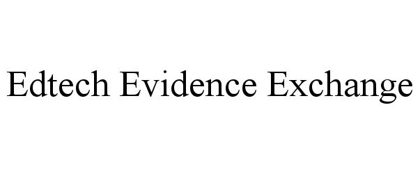  EDTECH EVIDENCE EXCHANGE