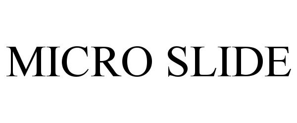 Trademark Logo MICRO SLIDE