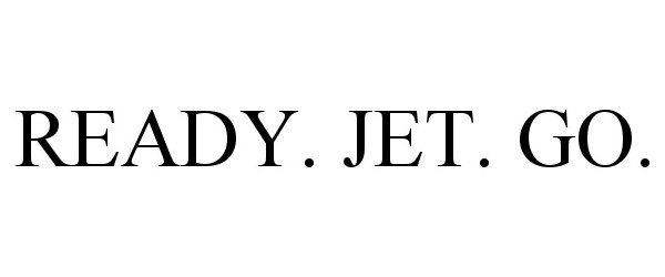 Trademark Logo READY. JET. GO.