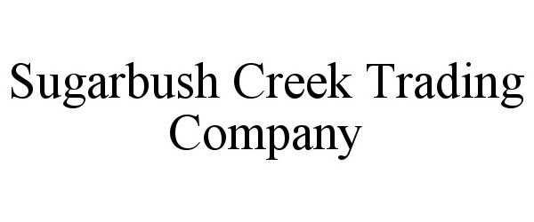  SUGARBUSH CREEK TRADING COMPANY