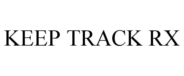 Trademark Logo KEEP TRACK RX