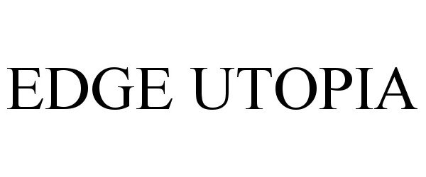 Trademark Logo EDGE UTOPIA