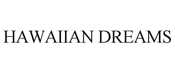 Trademark Logo HAWAIIAN DREAMS