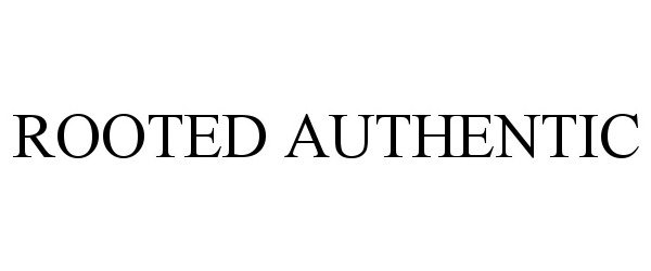 Trademark Logo ROOTED AUTHENTIC