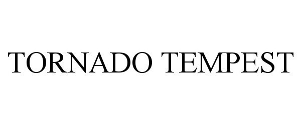 Trademark Logo TORNADO TEMPEST