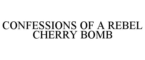 Trademark Logo CONFESSIONS OF A REBEL CHERRY BOMB