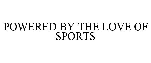  POWERED BY THE LOVE OF SPORTS