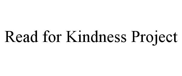 Trademark Logo READ FOR KINDNESS PROJECT