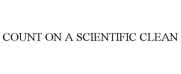  COUNT ON A SCIENTIFIC CLEAN