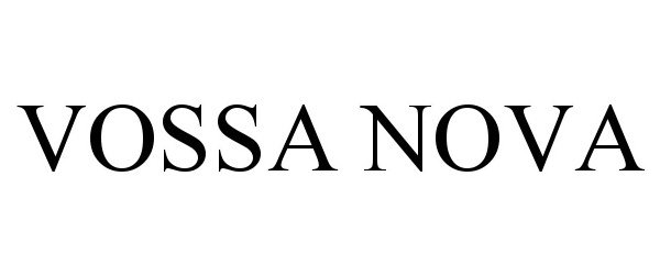 Trademark Logo VOSSA NOVA
