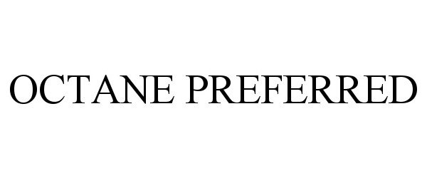 Trademark Logo OCTANE PREFERRED