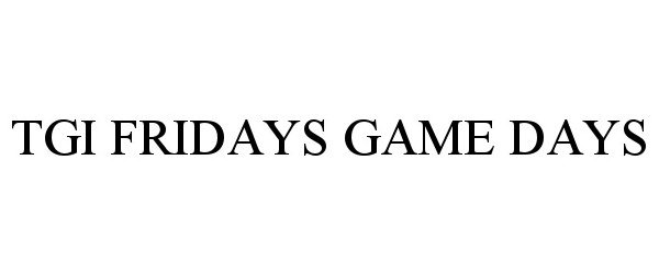 Trademark Logo TGI FRIDAYS GAME DAYS