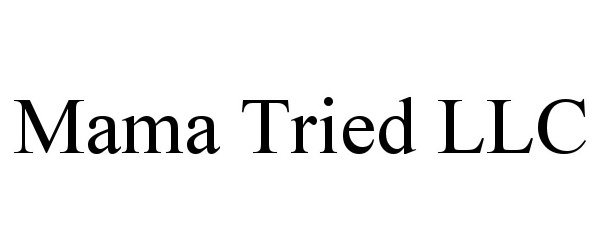 Trademark Logo MAMA TRIED LLC