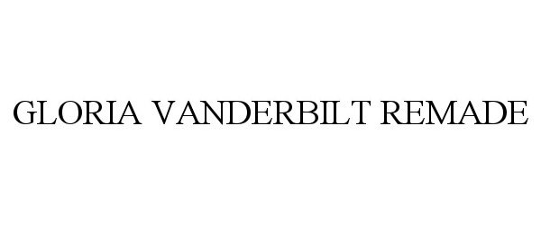 Trademark Logo GLORIA VANDERBILT REMADE