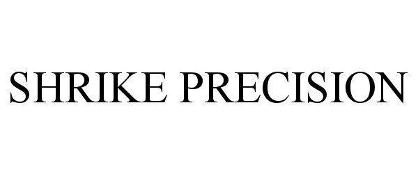 Trademark Logo SHRIKE PRECISION