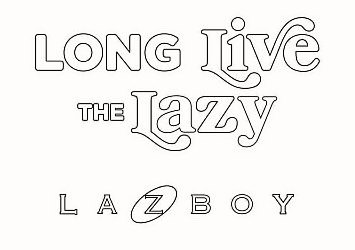 LONG LIVE THE LAZY LAZBOY