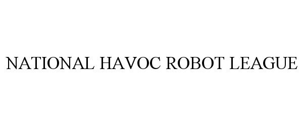  NATIONAL HAVOC ROBOT LEAGUE