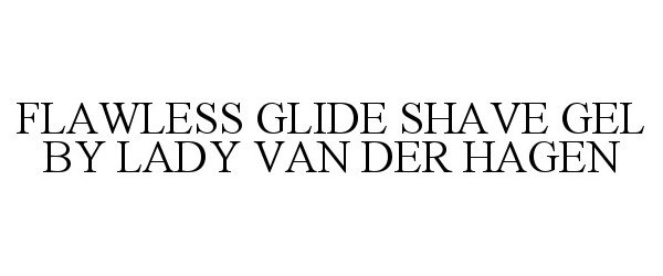  FLAWLESS GLIDE SHAVE GEL BY LADY VAN DER HAGEN