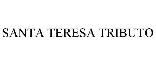 Trademark Logo SANTA TERESA TRIBUTO