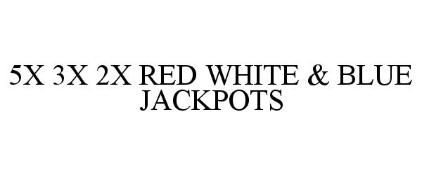 Trademark Logo 5X 3X 2X RED WHITE &amp; BLUE JACKPOTS