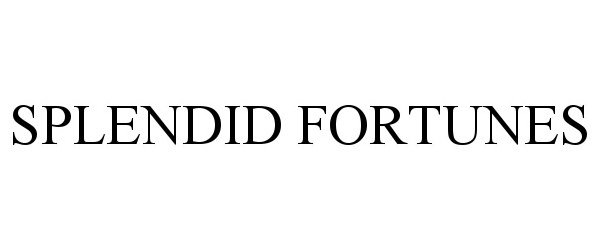 Trademark Logo SPLENDID FORTUNES