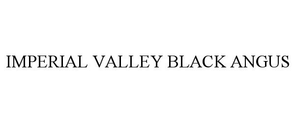 Trademark Logo IMPERIAL VALLEY BLACK ANGUS