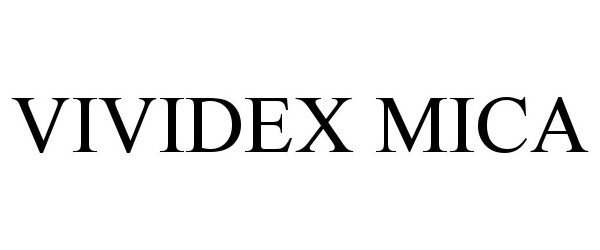 Trademark Logo VIVIDEX MICA