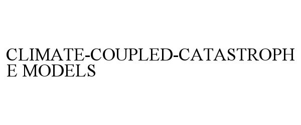 Trademark Logo CLIMATE-COUPLED-CATASTROPHE MODELS