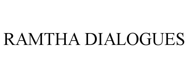 Trademark Logo RAMTHA DIALOGUES