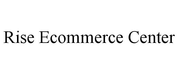  RISE ECOMMERCE CENTER