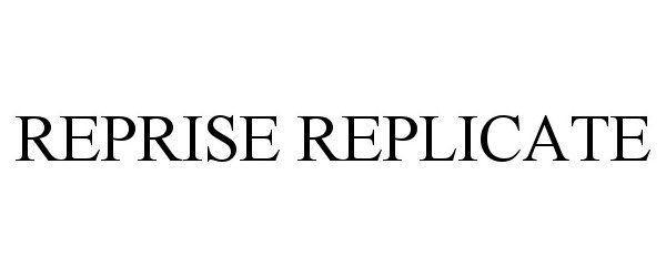  REPRISE REPLICATE