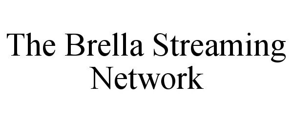 Trademark Logo THE BRELLA STREAMING NETWORK