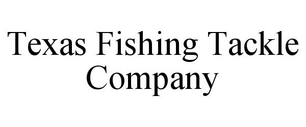  TEXAS FISHING TACKLE COMPANY