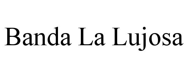 Trademark Logo BANDA LA LUJOSA