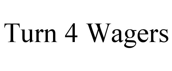 Trademark Logo TURN 4 WAGERS