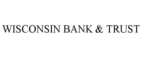 Trademark Logo WISCONSIN BANK &amp; TRUST
