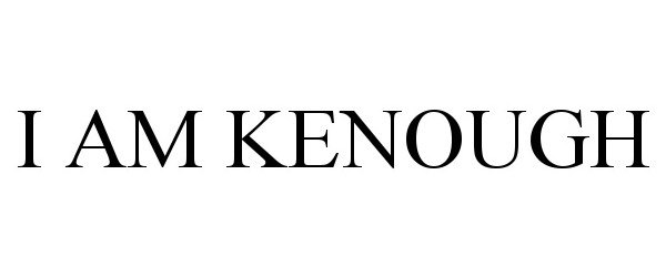  I AM KENOUGH