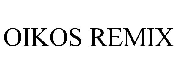 Trademark Logo OIKOS REMIX