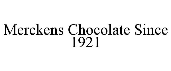  MERCKENS CHOCOLATE SINCE 1921