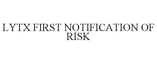  LYTX FIRST NOTIFICATION OF RISK