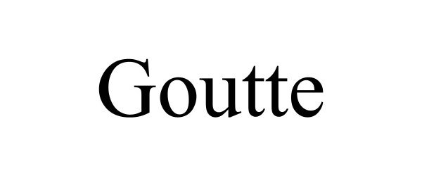 Trademark Logo GOUTTE