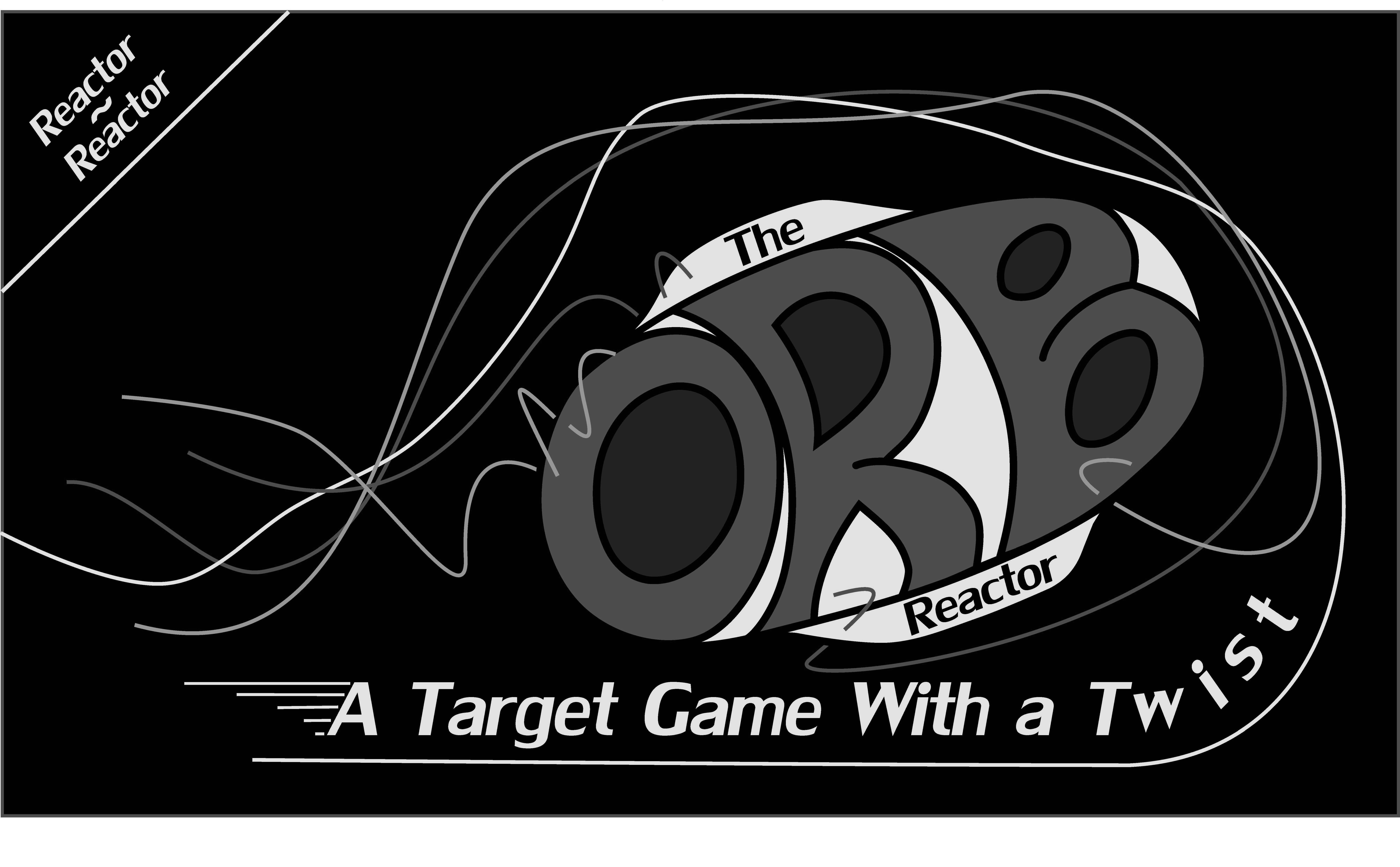  REACTOR ~ REACTOR THE ORB REACTOR A TARGET GAME WITH A TWIST