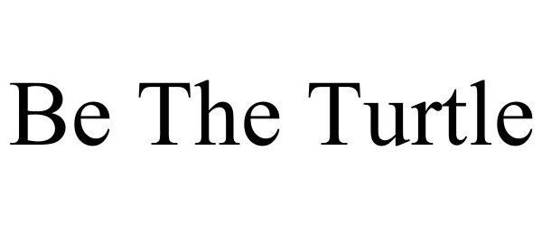 Trademark Logo BE THE TURTLE