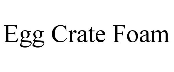 Trademark Logo EGG CRATE FOAM