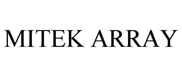 Trademark Logo MITEK ARRAY