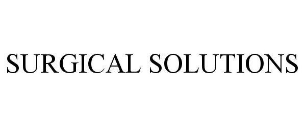 Trademark Logo SURGICAL SOLUTIONS